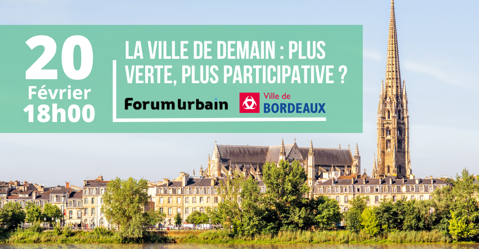 Rencontre Forum urbain / La Ville de Bordeaux