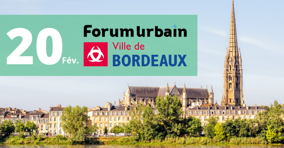 Rencontre Forum urbain / La ville de Bordeaux