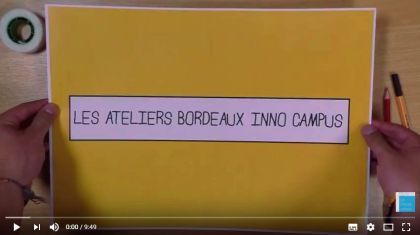 Les Ateliers Bordeaux Inno Campus : la vidéo