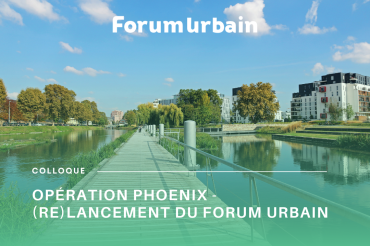 Opération Phoenix : le Forum urbain renaît de ses cendres !
